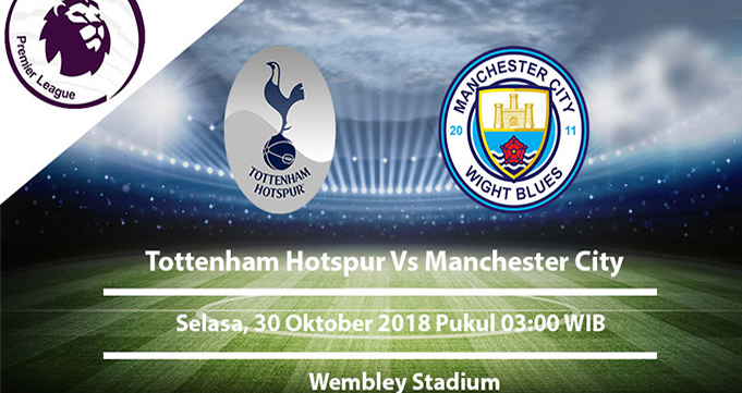 Prediksi Bola Tottenham Vs Man. City 30 Oktober 2018